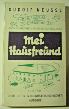 Mei Hausfreund - 12. Band Dichtungen in Oberösterreichischer Mundart, R. Neussl (1953)
